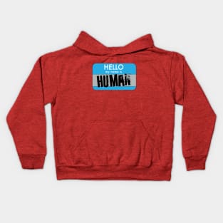 Hello My Name Is Human Kids Hoodie